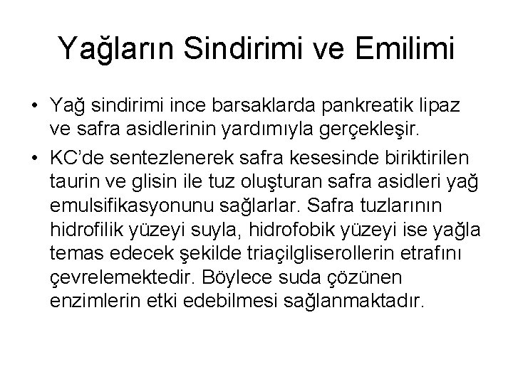 Yağların Sindirimi ve Emilimi • Yağ sindirimi ince barsaklarda pankreatik lipaz ve safra asidlerinin