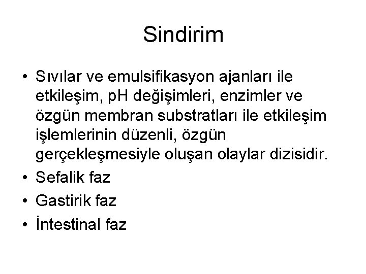 Sindirim • Sıvılar ve emulsifikasyon ajanları ile etkileşim, p. H değişimleri, enzimler ve özgün