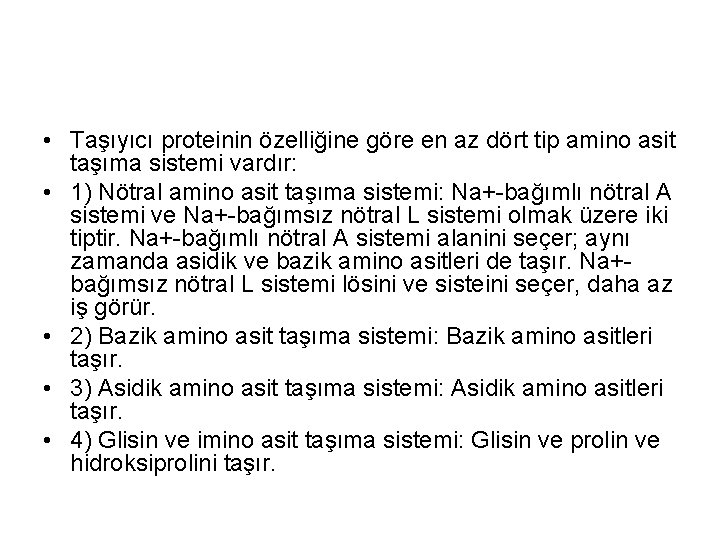  • Taşıyıcı proteinin özelliğine göre en az dört tip amino asit taşıma sistemi