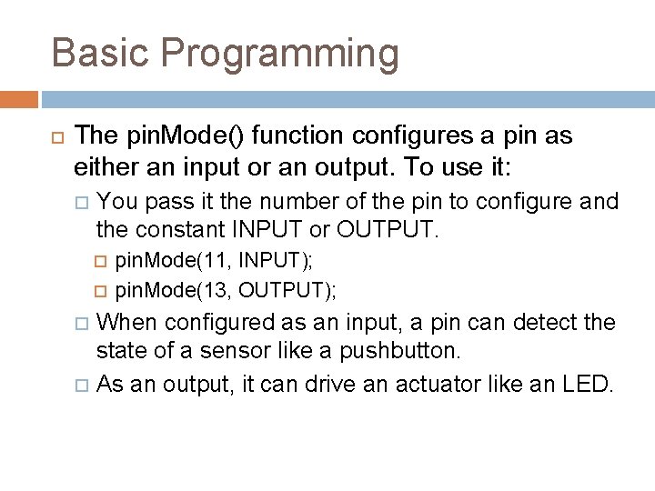 Basic Programming The pin. Mode() function configures a pin as either an input or Basic Programming The pin. Mode() function configures a pin as either an input or