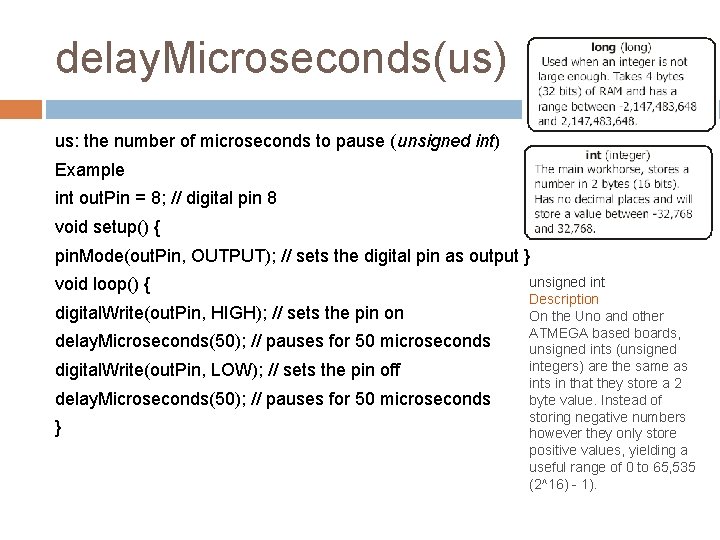 delay. Microseconds(us) us: the number of microseconds to pause (unsigned int) Example int out.