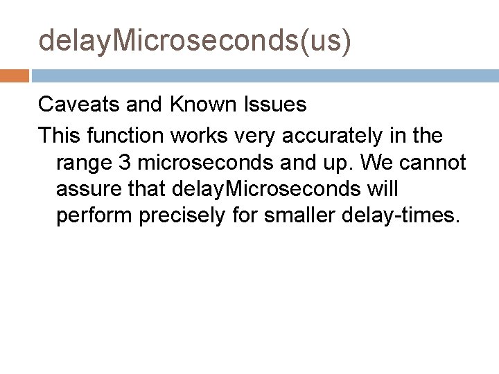 delay. Microseconds(us) Caveats and Known Issues This function works very accurately in the range