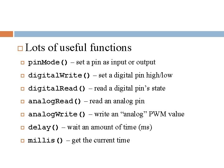  Lots of useful functions pin. Mode() – set a pin as input or