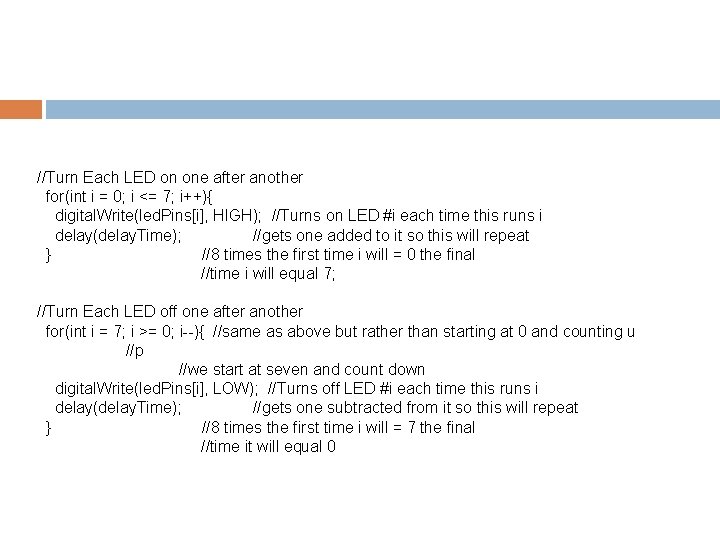 //Turn Each LED on one after another for(int i = 0; i <= 7;