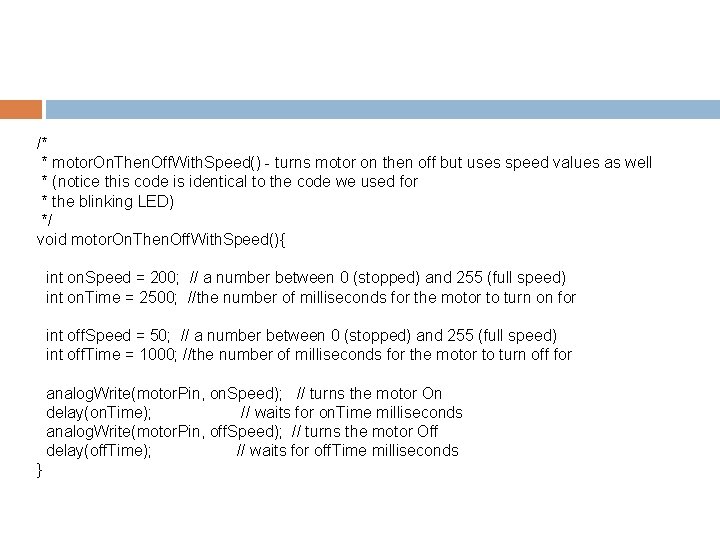 /* * motor. On. Then. Off. With. Speed() - turns motor on then off /* * motor. On. Then. Off. With. Speed() - turns motor on then off