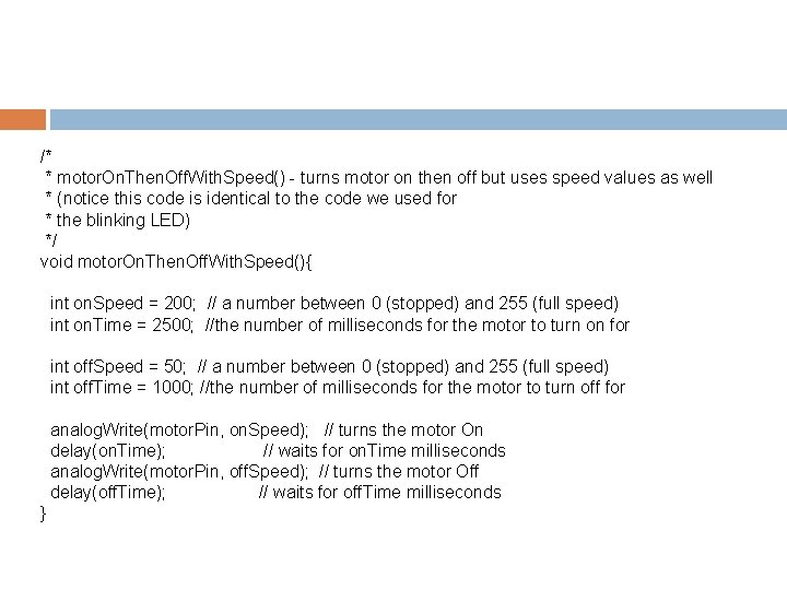 /* * motor. On. Then. Off. With. Speed() - turns motor on then off