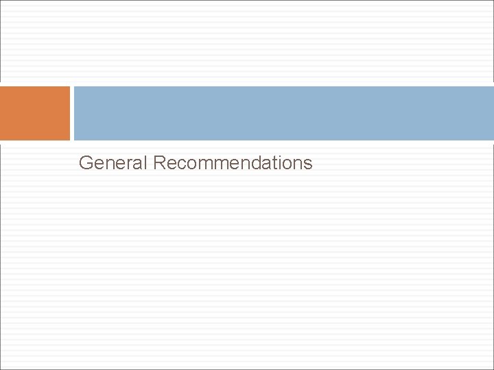 General Recommendations General Recommendations