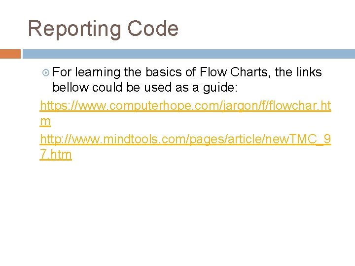 Reporting Code For learning the basics of Flow Charts, the links bellow could be