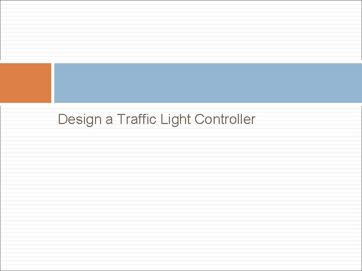 Design a Traffic Light Controller 