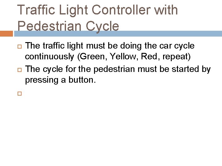 Traffic Light Controller with Pedestrian Cycle The traffic light must be doing the car