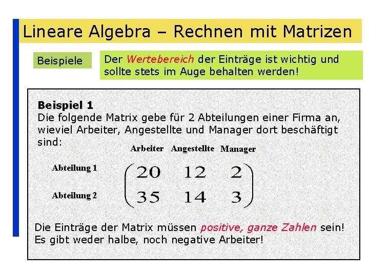 Lineare Algebra – Rechnen mit Matrizen Beispiele Der Wertebereich der Einträge ist wichtig und