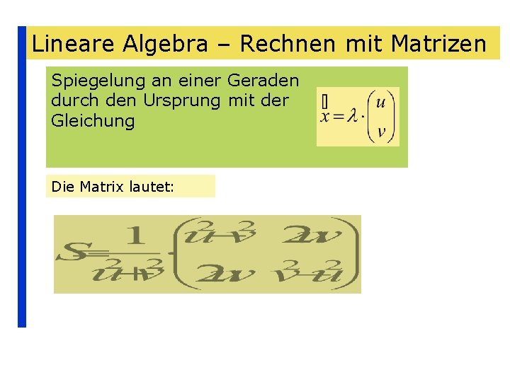 Lineare Algebra – Rechnen mit Matrizen Spiegelung an einer Geraden durch den Ursprung mit