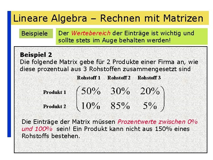 Lineare Algebra – Rechnen mit Matrizen Beispiele Der Wertebereich der Einträge ist wichtig und