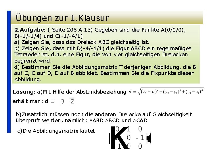 Übungen zur 1. Klausur 2. Aufgabe: ( Seite 205 A. 13) Gegeben sind die