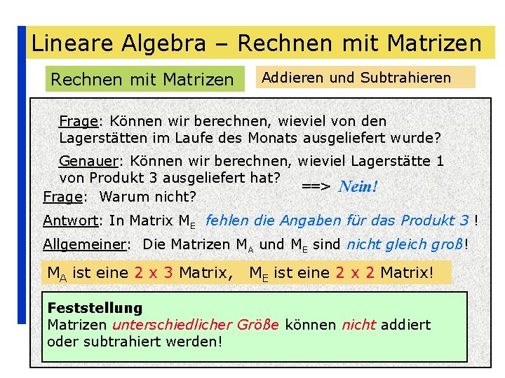 Lineare Algebra – Rechnen mit Matrizen Addieren und Subtrahieren Frage: Können wir berechnen, wieviel