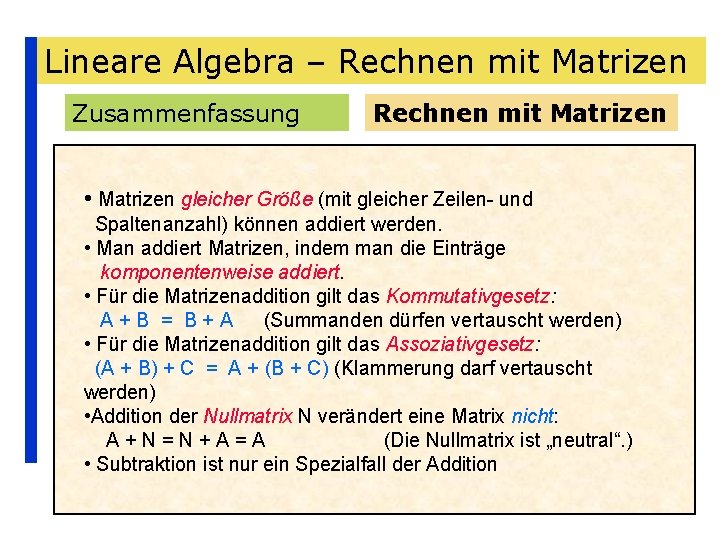 Lineare Algebra – Rechnen mit Matrizen Zusammenfassung Rechnen mit Matrizen • Matrizen gleicher Größe