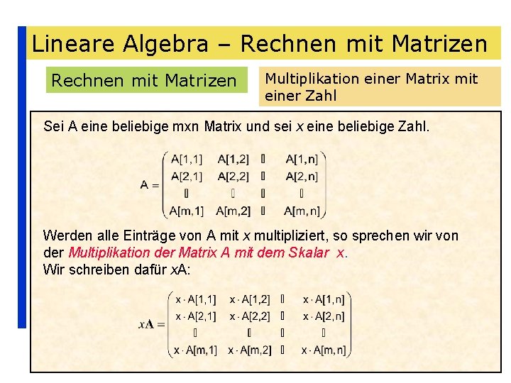 Lineare Algebra – Rechnen mit Matrizen Multiplikation einer Matrix mit einer Zahl Sei A