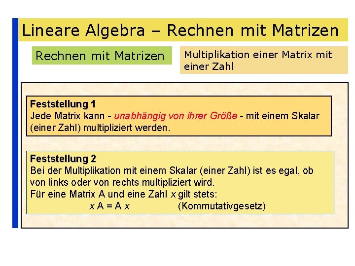 Lineare Algebra – Rechnen mit Matrizen Multiplikation einer Matrix mit einer Zahl Feststellung 1