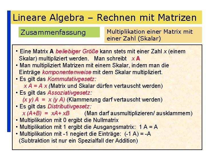 Lineare Algebra – Rechnen mit Matrizen Zusammenfassung Multiplikation einer Matrix mit einer Zahl (Skalar)