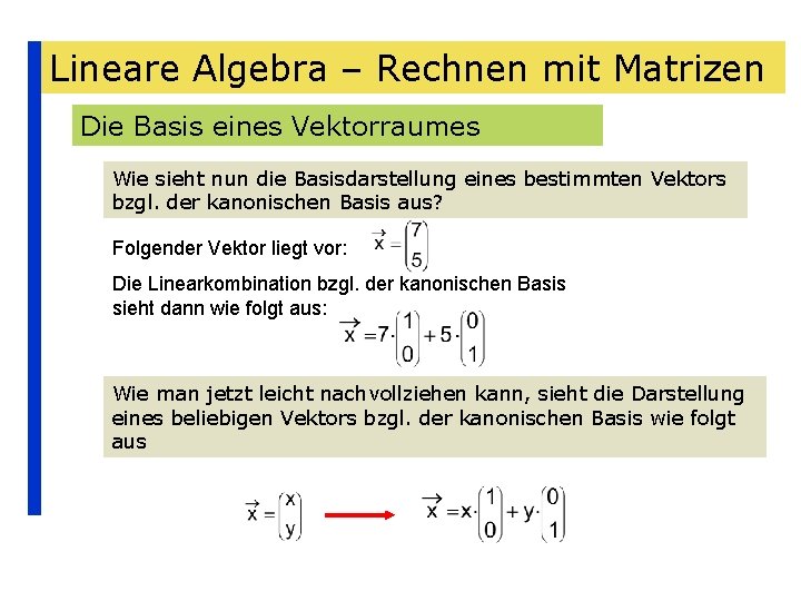 Lineare Algebra – Rechnen mit Matrizen Die Basis eines Vektorraumes Wie sieht nun die