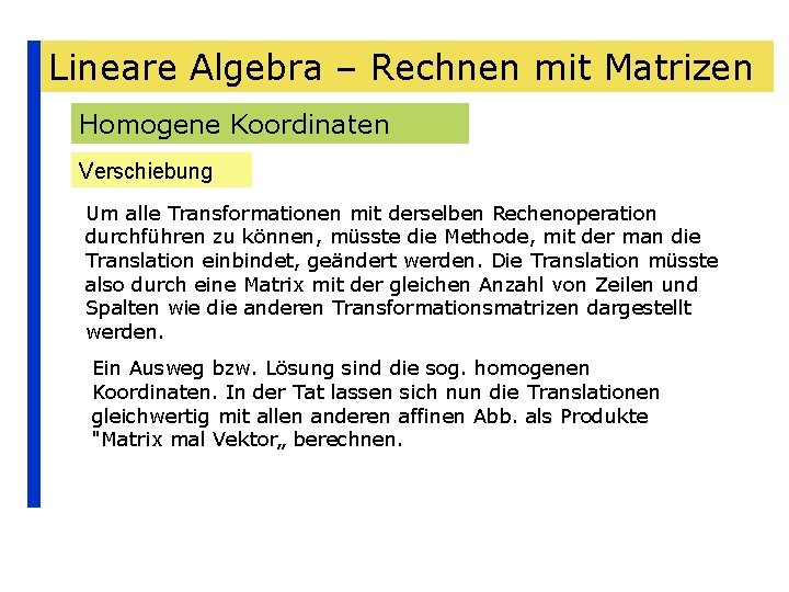 Lineare Algebra – Rechnen mit Matrizen Homogene Koordinaten Verschiebung Um alle Transformationen mit derselben