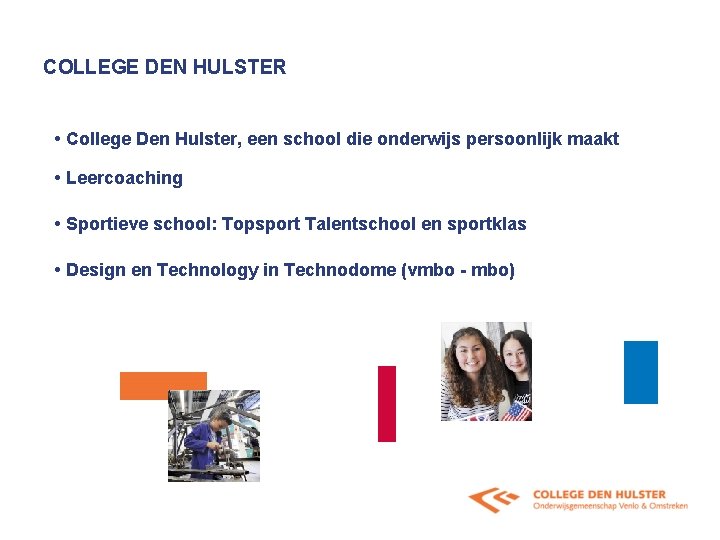 COLLEGE DEN HULSTER • College Den Hulster, een school die onderwijs persoonlijk maakt •