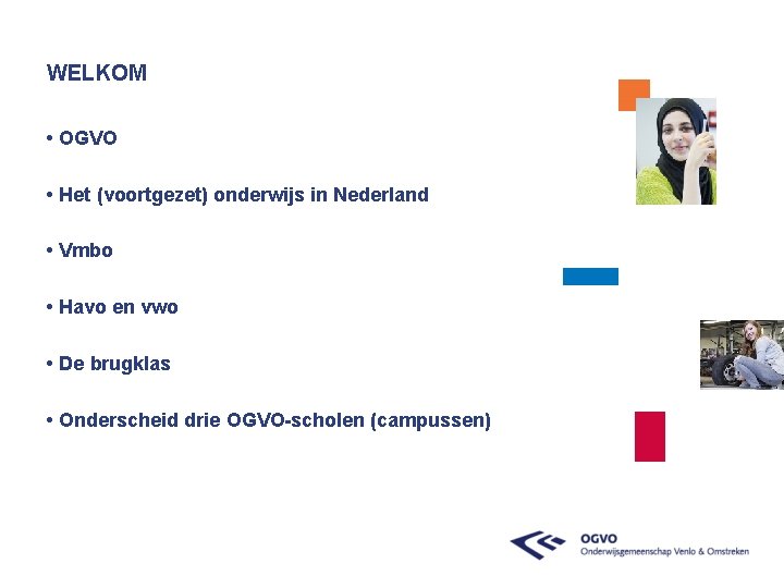 WELKOM • OGVO • Het (voortgezet) onderwijs in Nederland • Vmbo • Havo en