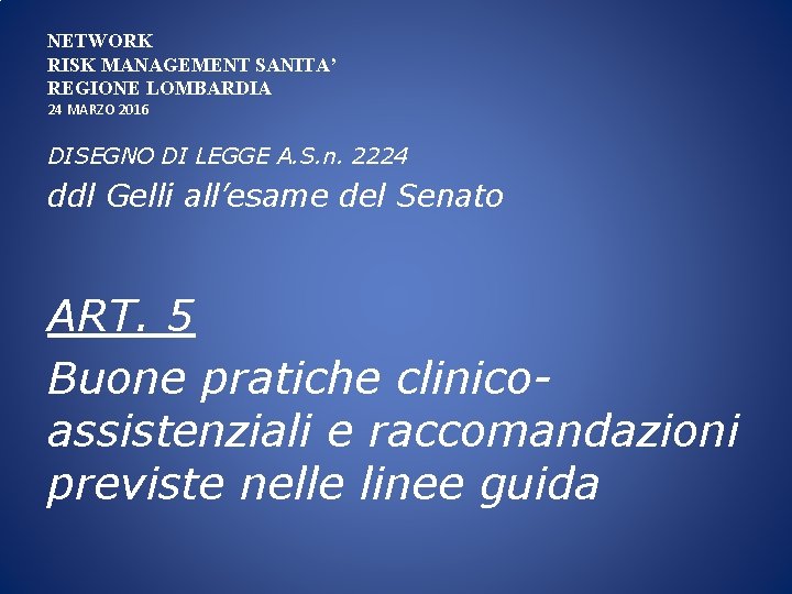 NETWORK RISK MANAGEMENT SANITA’ REGIONE LOMBARDIA 24 MARZO 2016 DISEGNO DI LEGGE A. S.