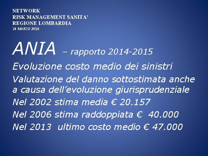 NETWORK RISK MANAGEMENT SANITA’ REGIONE LOMBARDIA 24 MARZO 2016 ANIA – rapporto 2014 -2015