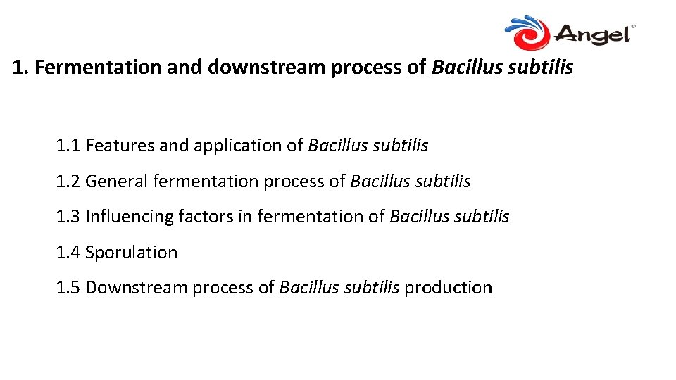 1. Fermentation and downstream process of Bacillus subtilis 1. 1 Features and application of