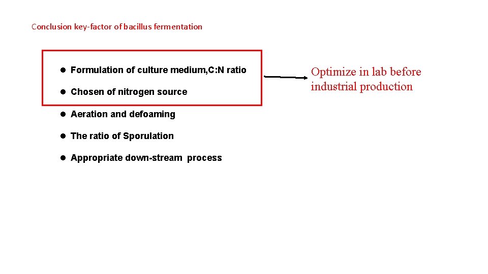 Conclusion key-factor of bacillus fermentation l Formulation of culture medium, C: N ratio l