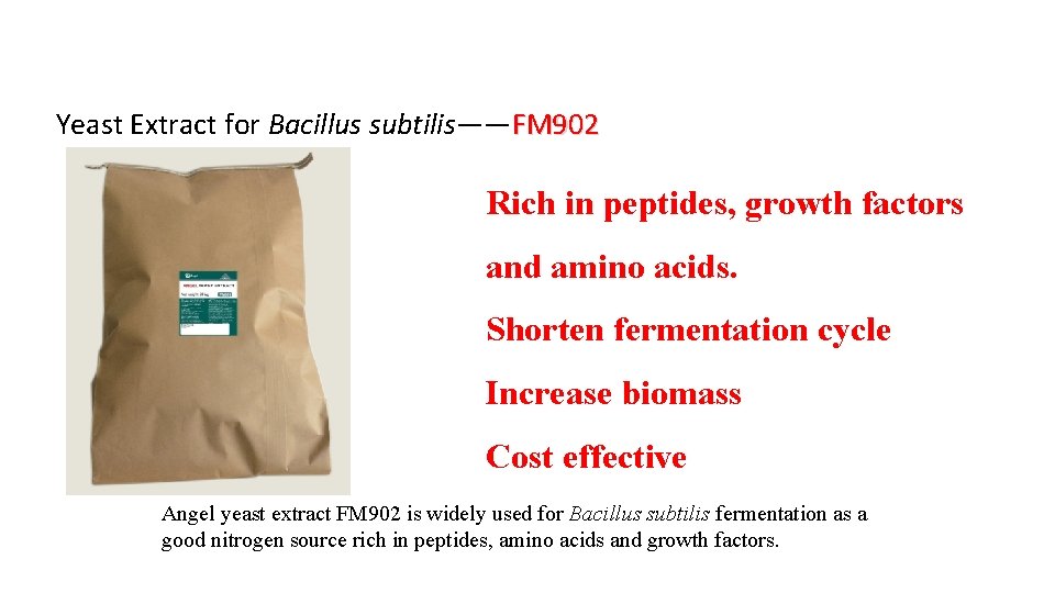 Yeast Extract for Bacillus subtilis——FM 902 Rich in peptides, growth factors and amino acids.