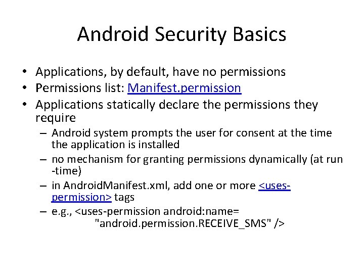 Android Security Basics • Applications, by default, have no permissions • Permissions list: Manifest. Android Security Basics • Applications, by default, have no permissions • Permissions list: Manifest.