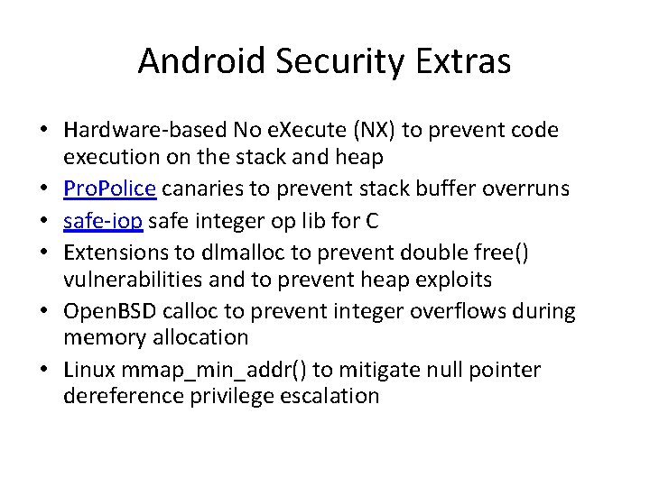 Android Security Extras • Hardware-based No e. Xecute (NX) to prevent code execution on Android Security Extras • Hardware-based No e. Xecute (NX) to prevent code execution on