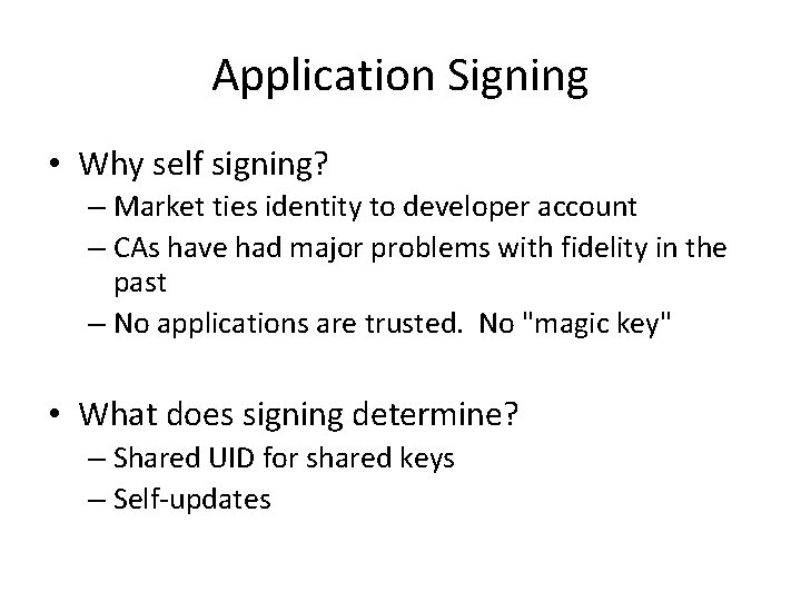 Application Signing • Why self signing? – Market ties identity to developer account – Application Signing • Why self signing? – Market ties identity to developer account –