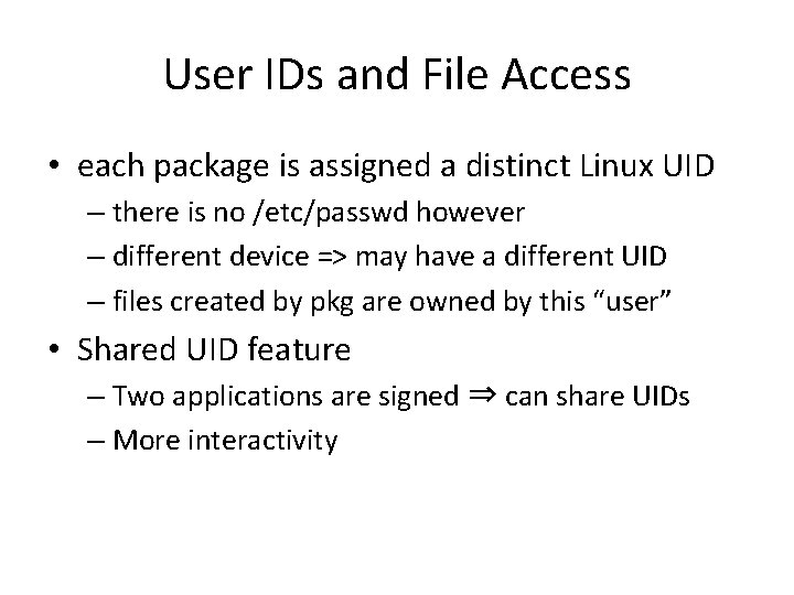 User IDs and File Access • each package is assigned a distinct Linux UID User IDs and File Access • each package is assigned a distinct Linux UID