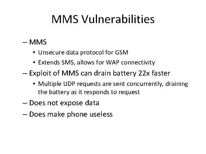 MMS Vulnerabilities – MMS • Unsecure data protocol for GSM • Extends SMS, allows MMS Vulnerabilities – MMS • Unsecure data protocol for GSM • Extends SMS, allows