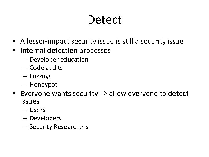 Detect • A lesser-impact security issue is still a security issue • Internal detection Detect • A lesser-impact security issue is still a security issue • Internal detection