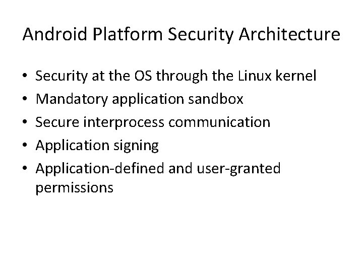 Android Platform Security Architecture • • • Security at the OS through the Linux Android Platform Security Architecture • • • Security at the OS through the Linux
