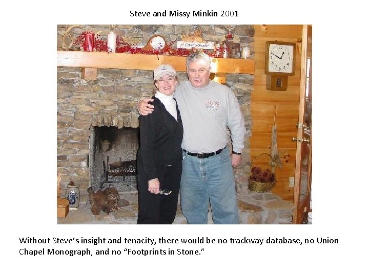 Steve and Missy Minkin 2001 Without Steve’s insight and tenacity, there would be no