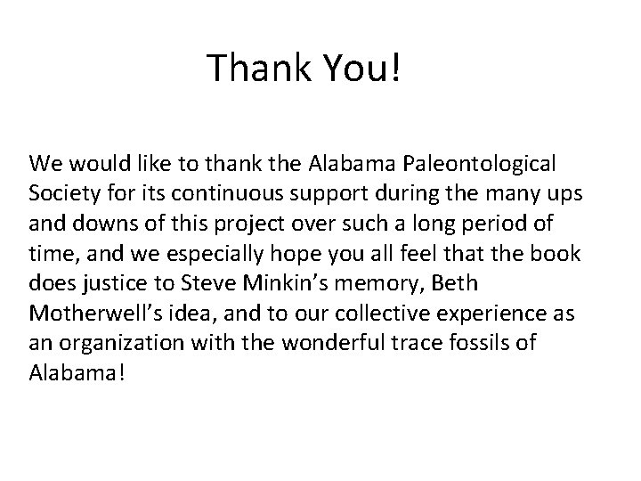 Thank You! We would like to thank the Alabama Paleontological Society for its continuous