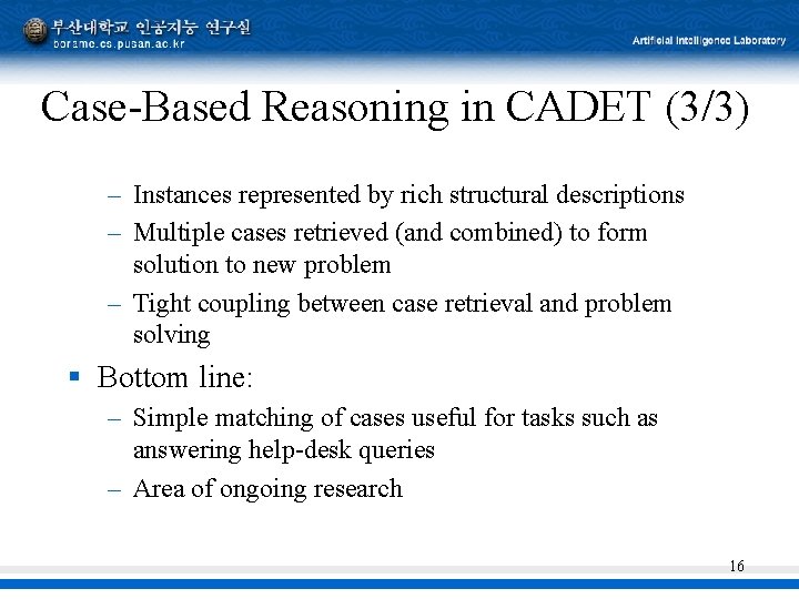 Case-Based Reasoning in CADET (3/3) – Instances represented by rich structural descriptions – Multiple