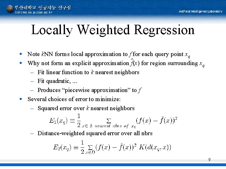 Locally Weighted Regression § Note k. NN forms local approximation to f for each