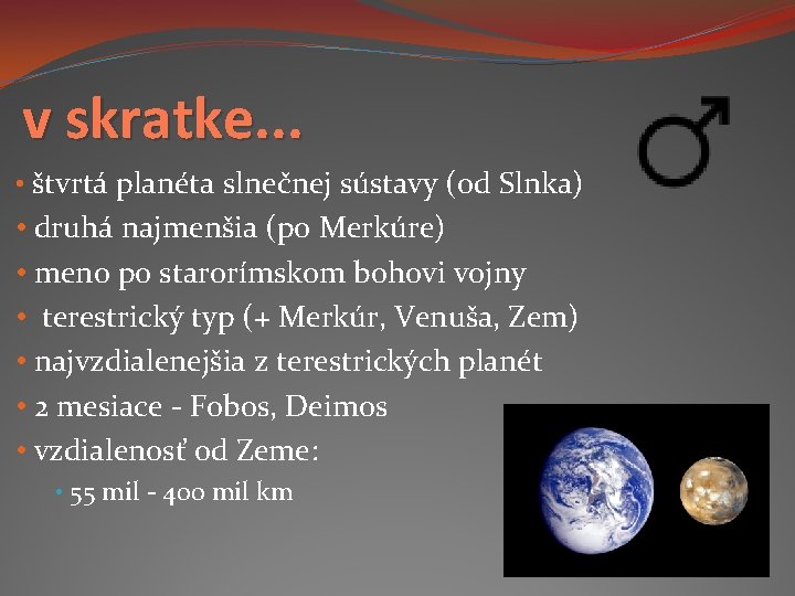 v skratke. . . • štvrtá planéta slnečnej sústavy (od Slnka) • druhá najmenšia