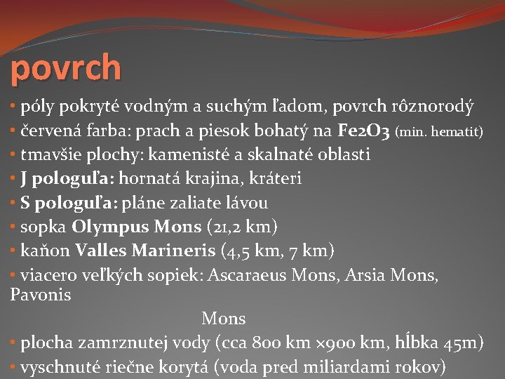 povrch • póly pokryté vodným a suchým ľadom, povrch rôznorodý • červená farba: prach