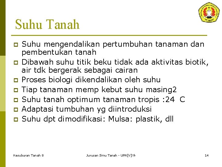 Suhu Tanah p p p p Suhu mengendalikan pertumbuhan tanaman dan pembentukan tanah Dibawah