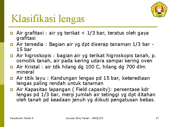 Klasifikasi lengas p p p Air grafitasi : air yg terikat < 1/3 bar,