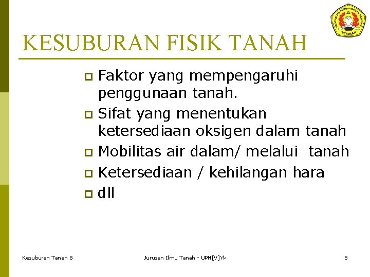 KESUBURAN FISIK TANAH Faktor yang mempengaruhi penggunaan tanah. p Sifat yang menentukan ketersediaan oksigen