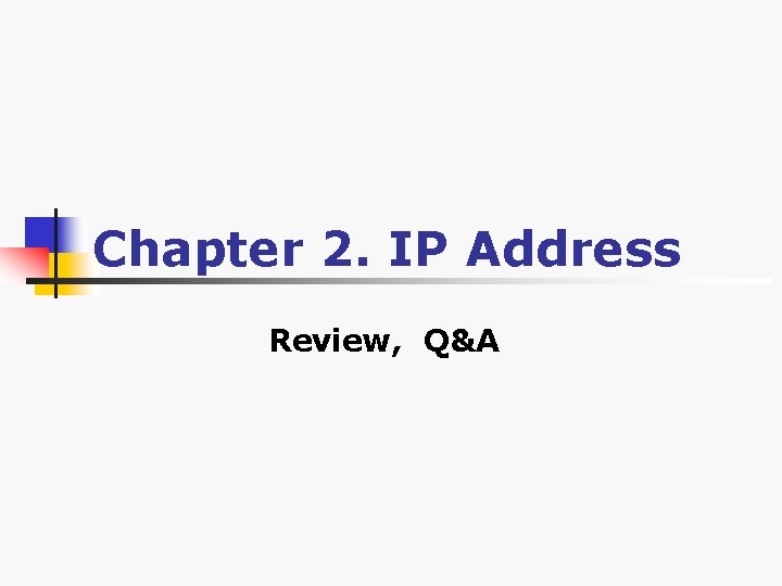 Chapter 2. IP Address Review, Q&A 