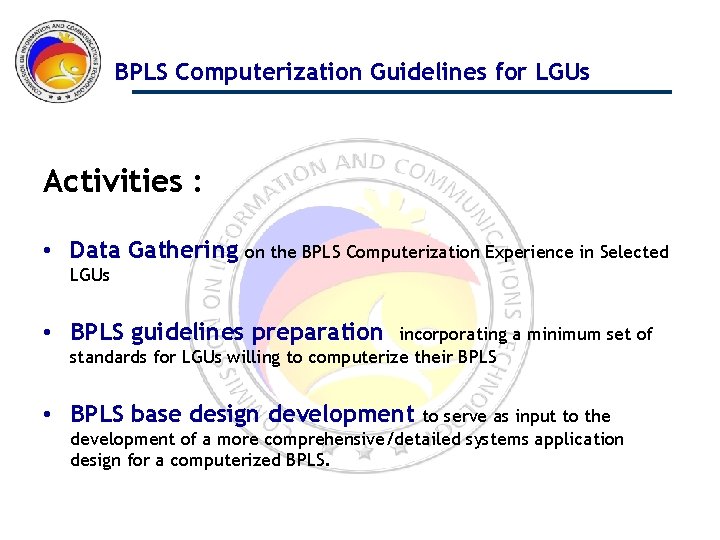 BPLS Computerization Guidelines for LGUs Activities : • Data Gathering on the BPLS Computerization